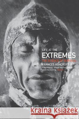 Life at the Extremes: The Science of Survival Frances M. Ashcroft 9780520234208 University of California Press