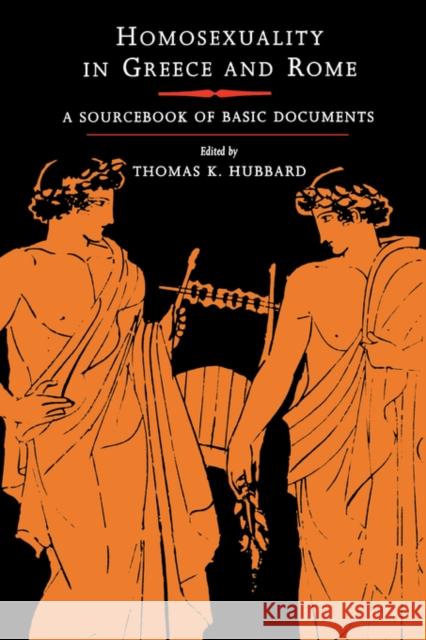 Homosexuality in Greece and Rome: A Sourcebook of Basic Documents Hubbard, Thomas K. 9780520234307 University of California Press