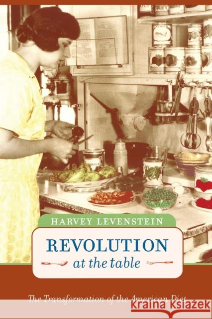 Revolution at the Table: The Transformation of the American Dietvolume 7 Levenstein, Harvey 9780520234390 University of California Press