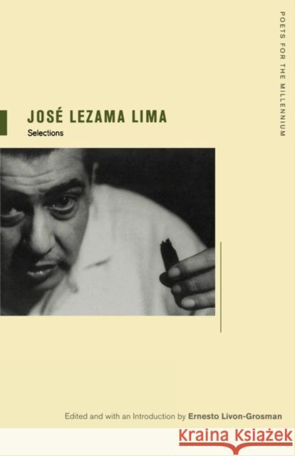 Jose Lezama Lima : Selections Jose Lezam Ernesto Livon-Grosman 9780520234765 