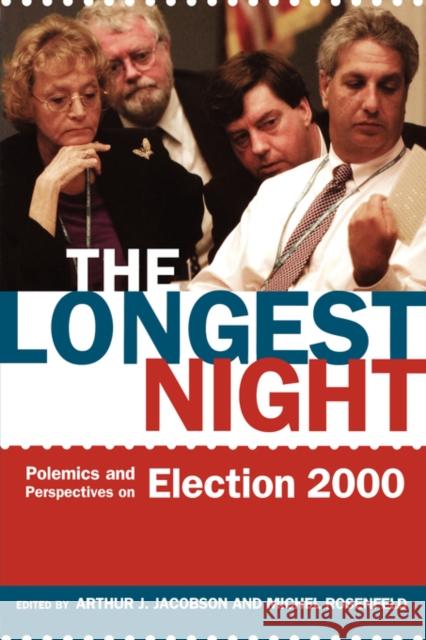 The Longest Night: Polemics and Perspectives on Election 2000 Jacobson, Arthur 9780520235496