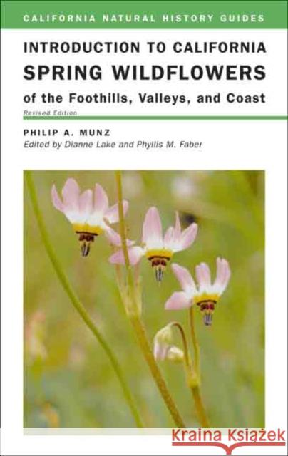 Introduction to California Spring Wildflowers of the Foothills, Valleys, and Coast Philip A. Munz Dianne Lake 9780520236349 
