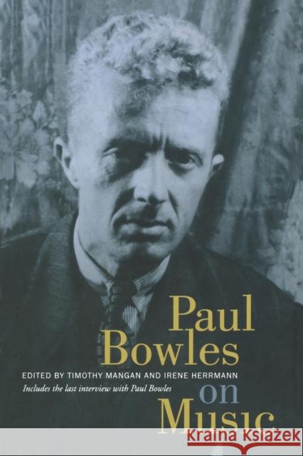 Paul Bowles on Music Bowles, Paul 9780520236554 University of California Press