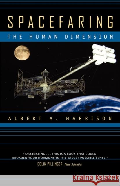 Spacefaring: The Human Dimension Harrison, Albert A. 9780520236776 University of California Press