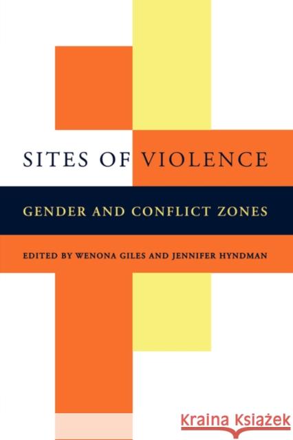 Sites of Violence: Gender and Conflict Zones Giles, Wenona 9780520237919 University of California Press