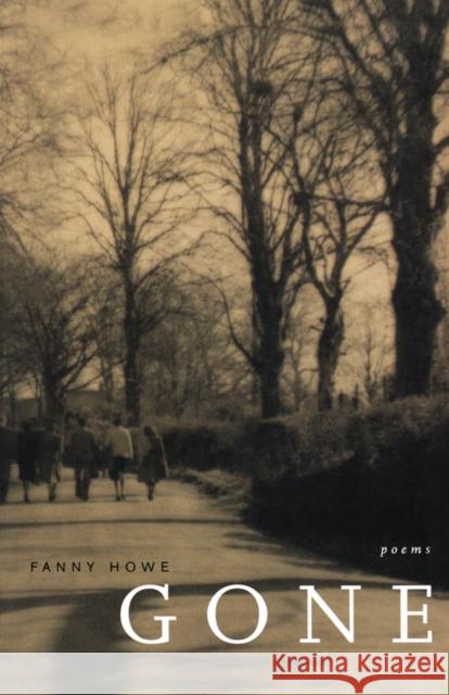 Gone: Poemsvolume 7 Howe, Fanny 9780520238107 University of California Press