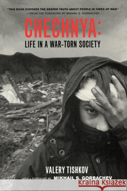 Chechnya: Life in a War-Torn Societyvolume 6 Tishkov, Valery 9780520238886 University of California Press