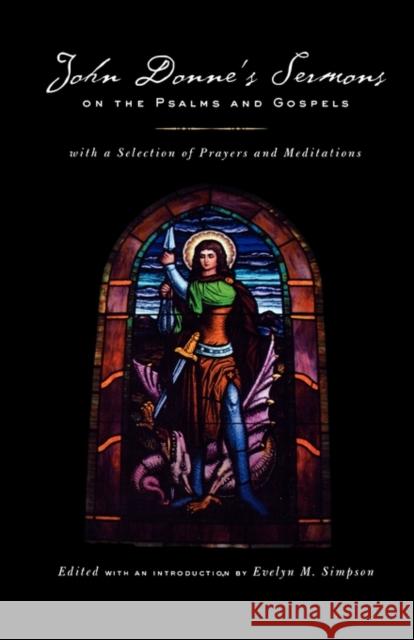 John Donne's Sermons on the Psalms and Gospels: With a Selection of Prayers and Meditations Donne, John 9780520239289 University of California Press