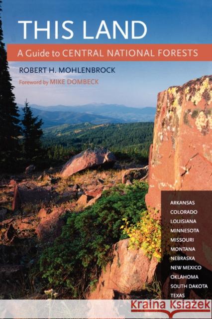 This Land : A Guide to Central National Forests Robert H. Mohlenbrock 9780520239821 