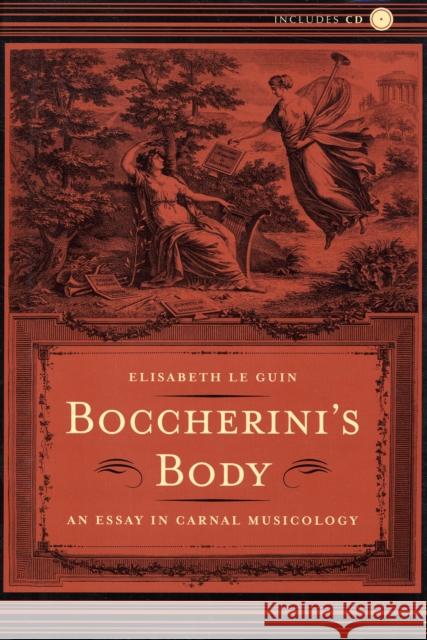 Boccherini's Body : An Essay in Carnal Musicology Elisabeth L 9780520240179 