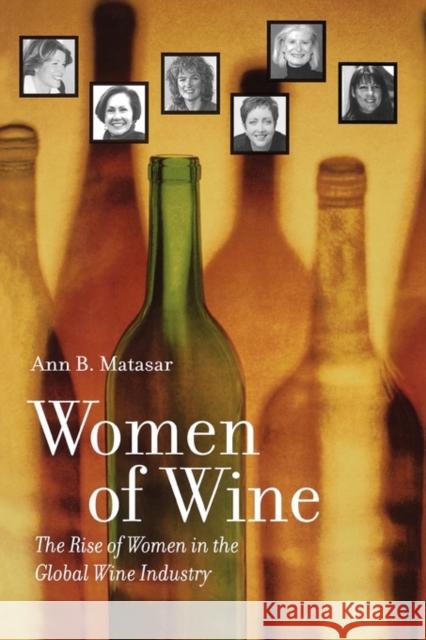 Women of Wine: The Rise of Women in the Global Wine Industry Matasar, Ann B. 9780520240513