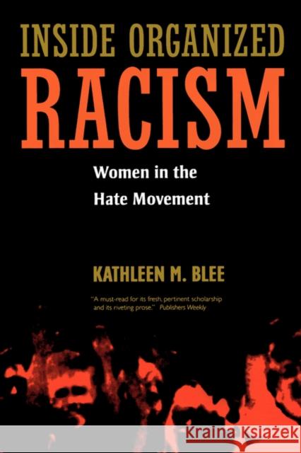 Inside Organized Racism: Women in the Hate Movement Blee, Kathleen M. 9780520240551