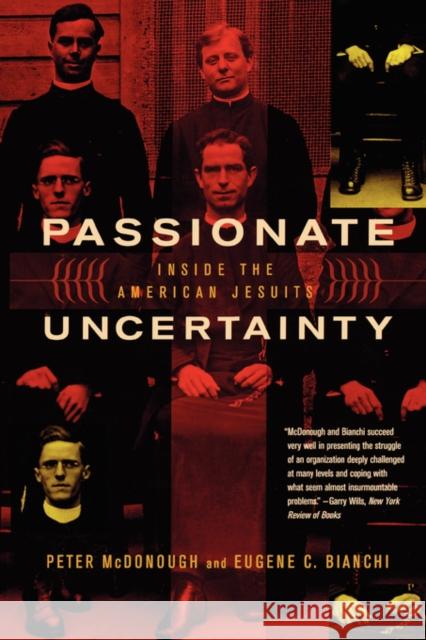 Passionate Uncertainty: Inside the American Jesuits McDonough, Peter 9780520240650