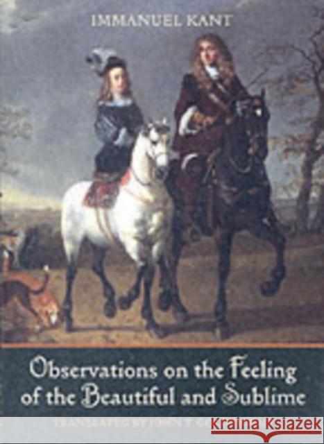 Observations on the Feeling of the Beautiful and Sublime Immanuel Kant 9780520240780 UNIVERSITY OF CALIFORNIA PRESS