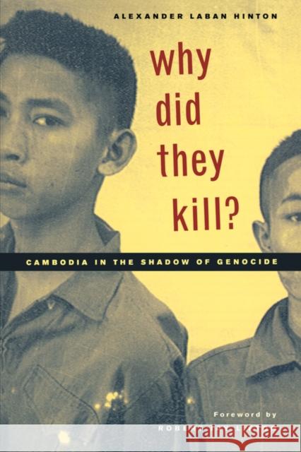 Why Did They Kill?: Cambodia in the Shadow of Genocide Hinton, Alexander Laban 9780520241794