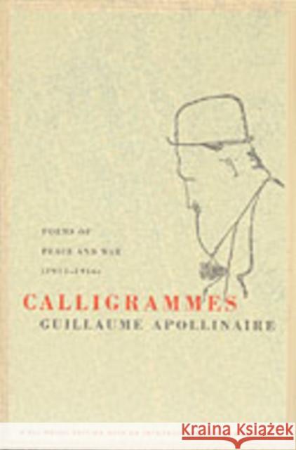Calligrammes: Poems of Peace and War (1913-1916) Apollinaire, Guillaume 9780520242128 0