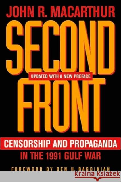 Second Front: Censorship and Propaganda in the 1991 Gulf War MacArthur, John R. 9780520242319 University of California Press