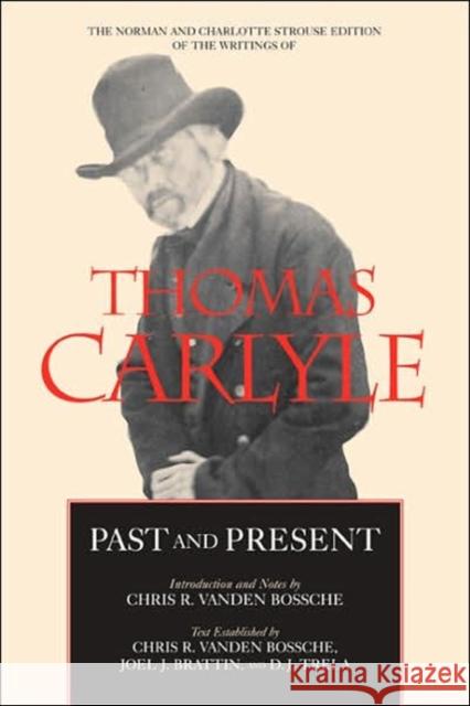 Past and Present: Volume 4 Carlyle, Thomas 9780520242500 University of California Press