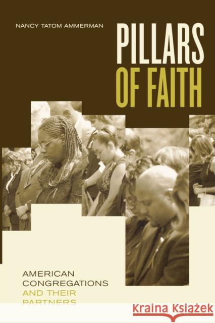 Pillars of Faith: American Congregations and Their Partners Ammerman, Nancy 9780520243125