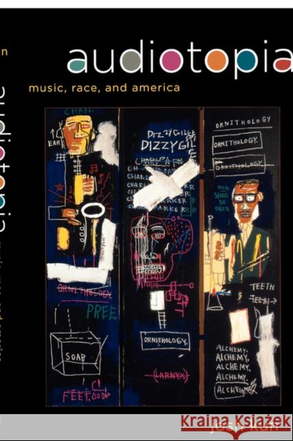 Audiotopia: Music, Race, and Americavolume 18 Kun, Josh 9780520244245