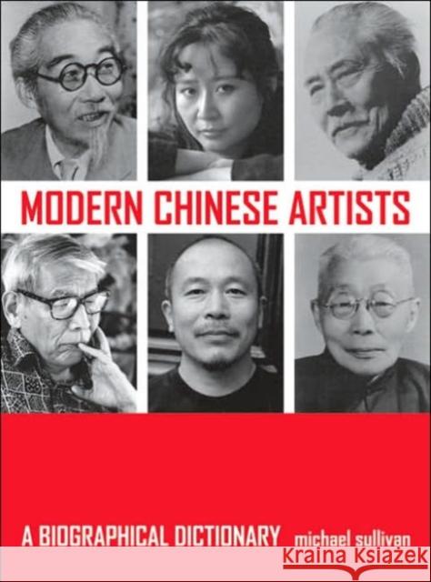 Modern Chinese Artists: A Biographical Dictionary Sullivan, Michael 9780520244498 University of California Press