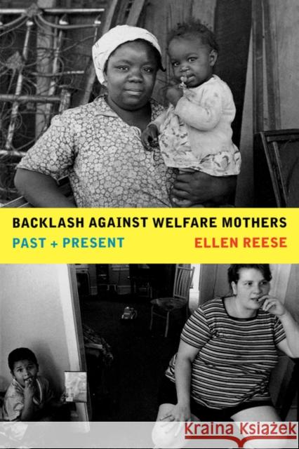 Backlash Against Welfare Mothers: Past and Present Reese, Ellen 9780520244627