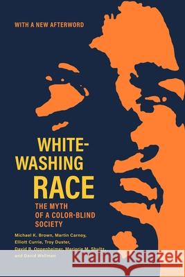 Whitewashing Race : The Myth of a Color-Blind Society Michael K. Brown Martin Carnoy Elliott Currie 9780520244757