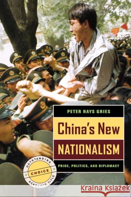 China's New Nationalism: Pride, Politics, and Diplomacy Gries, Peter Hays 9780520244825