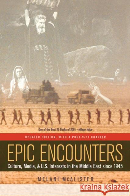 Epic Encounters: Culture, Media, and U.S. Interests in the Middle East Since1945volume 6 McAlister, Melani 9780520244993