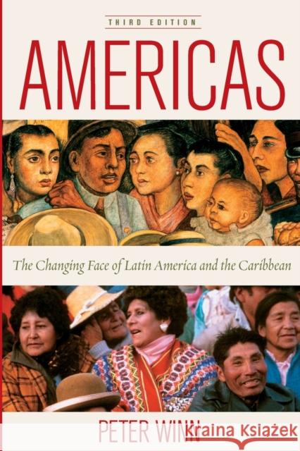 Americas: The Changing Face of Latin America and the Caribbean Winn, Peter 9780520245013 University of California Press