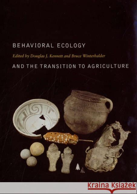 Behavioral Ecology and the Transition to Agriculture: Volume 1 Kennett, Douglas J. 9780520246478 University of California Press