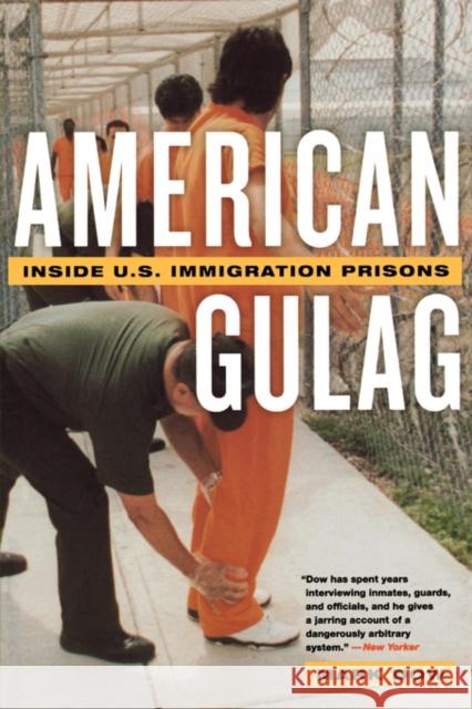 American Gulag: Inside U.S. Immigration Prisons Dow, Mark 9780520246690 University of California Press