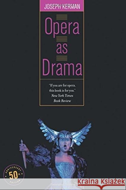 Opera as Drama: Fiftieth Anniversary Edition Kerman, Joseph 9780520246928 University of California Press