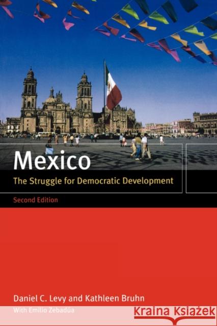 Mexico: The Struggle for Democratic Development Levy, Daniel C. 9780520246942 University of California Press