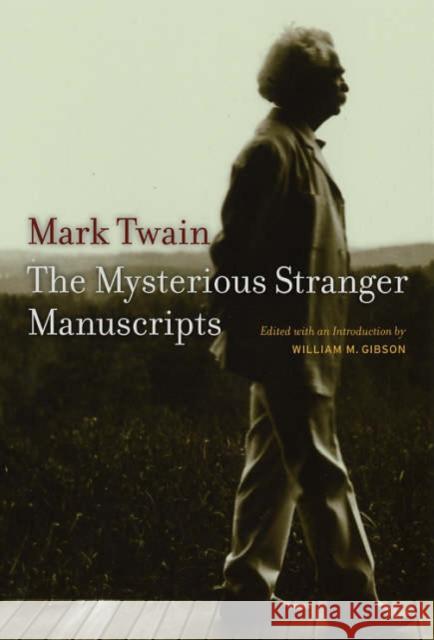 The Mysterious Stranger Manuscripts Mark Twain William M. Gibson William M. Gibson 9780520246959 University of California Press