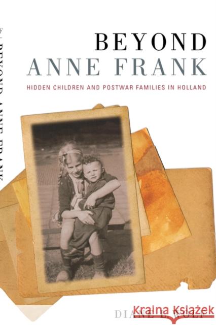 Beyond Anne Frank: Hidden Children and Postwar Families in Holland Wolf, Diane L. 9780520248106