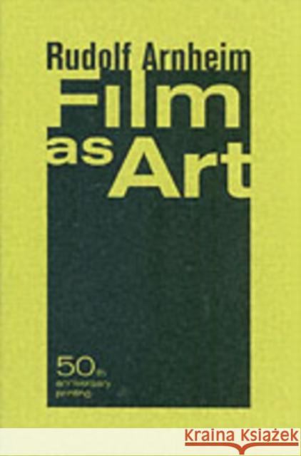 Film as Art, 50th Anniversary Printing Rudolf Arnheim 9780520248373
