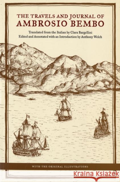 The Travels and Journal of Ambrosio Bembo Ambrosio Bembo Anthony Welch G. J. Grelot 9780520249394 University of California Press