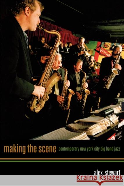 Making the Scene: Contemporary New York City Big Band Jazz Stewart, Alexander 9780520249547