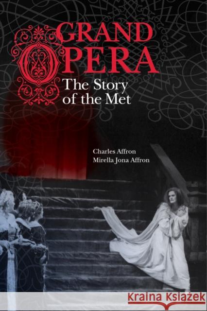 Grand Opera: The Story of the Met Affron, Charles 9780520250338