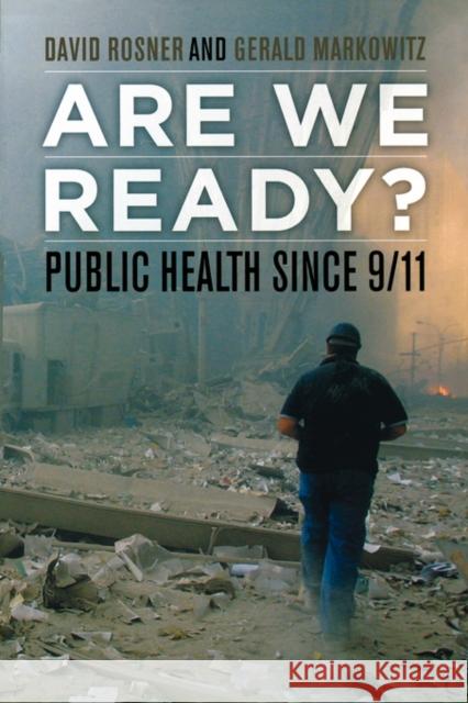 Are We Ready?: Public Health Since 9/11volume 15 Rosner, David 9780520250383