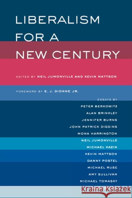 Liberalism for a New Century Neil Jumonville Kevin Mattson E. J. Dionne 9780520250710 University of California Press