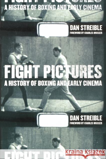 Fight Pictures: A History of Boxing and Early Cinema Streible, Dan 9780520250758 University of California Press