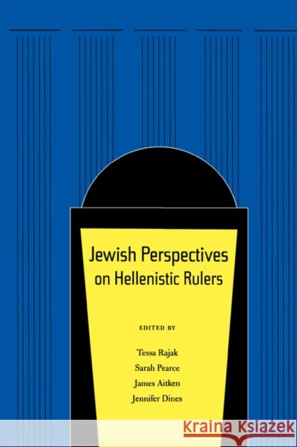 Jewish Perspectives on Hellenistic Rulers: Volume 50 Rajak, Tessa 9780520250840 University of California Press