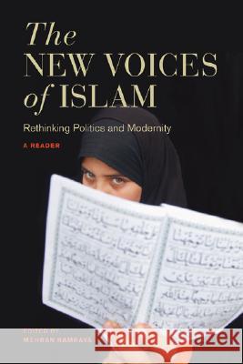 The New Voices of Islam: Rethinking Politics and Modernity--A Reader Kamrava, Mehran 9780520250994