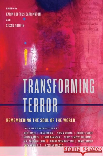 Transforming Terror: Remembering the Soul of the World Carrington, Karin Lofthus 9780520251021 University of California Press