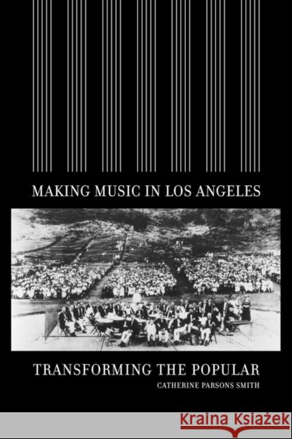 Making Music in Los Angeles: Transforming the Popular Smith, Catherine Parsons 9780520251397