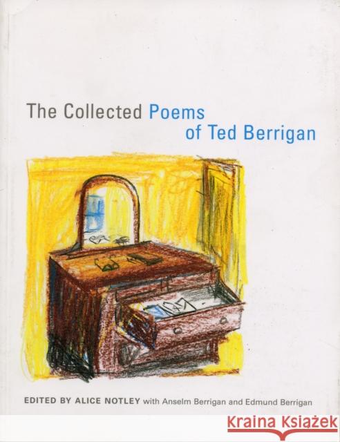 The Collected Poems of Ted Berrigan Ted Berrigan Alice Notley Anselm Berrigan 9780520251557