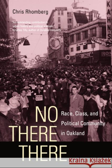 No There There: Race, Class, and Political Community in Oakland Rhomberg, Chris 9780520251663 University of California Press