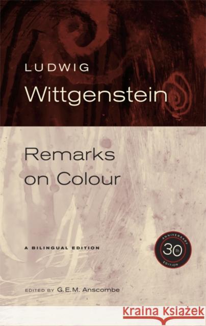 Remarks on Colour, 30th Anniversary Edition Ludwig Wittgenstein G. E. M. Anscombe Linda L. McAlister 9780520251793